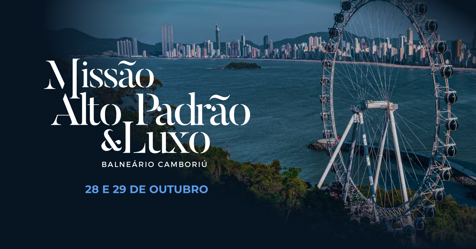 Missão Alto Padrão & Luxo — Balneário Camboriú, 28 e 29 de outubro